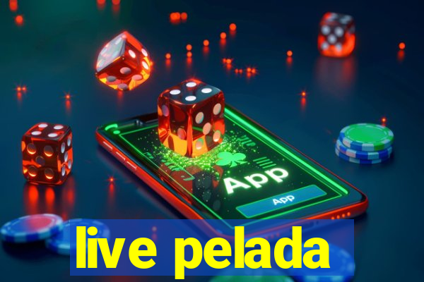 live pelada